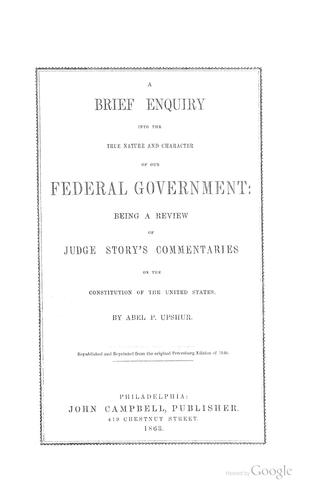 Cover for A brief enquiry into the true nature and character of our federal government