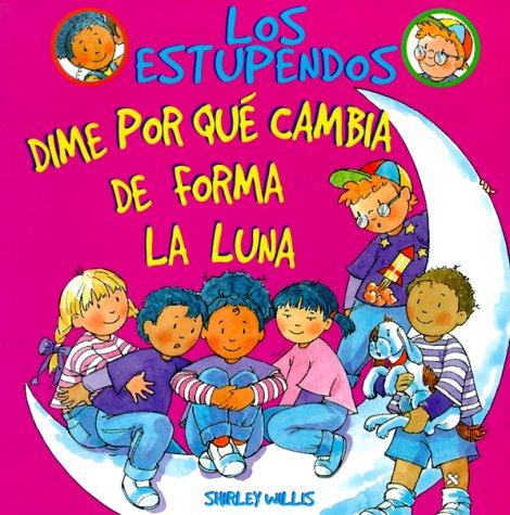 Cover for Dime Por Que Cambia De Forma LA Luna (Los Estupendos  Whiz Kids, Spanish Edition)