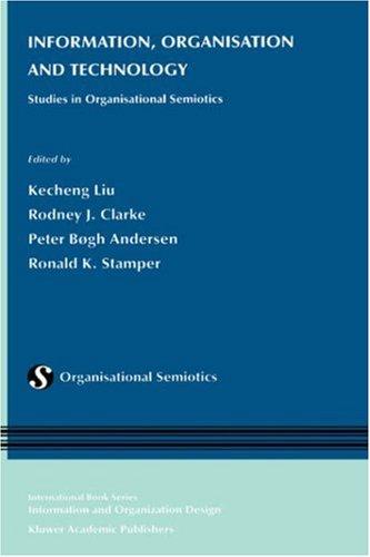 Cover for Information, Organisation and Technology - Studies in Organisational Semiotics (Information and Organization Design Series, Volume 1) (Information and Organization Design Series)