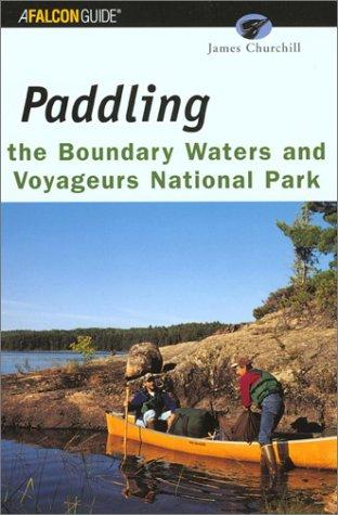 Cover for Paddling the Boundary Waters and Voyageurs National Park (Regional Paddling Series)