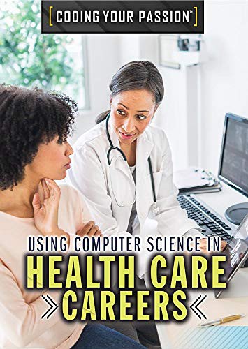 Cover for Using Computer Science in Health Care Careers
