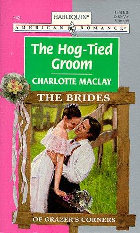 Cover for Hog - Tied Groom (The Brides Of Grazer'S Corner) (American Romance , No 743)