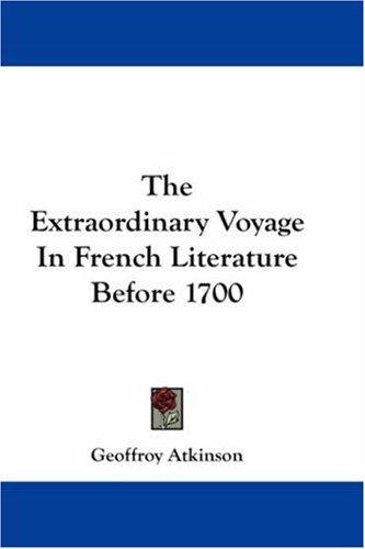 Cover for The Extraordinary Voyage In French Literature Before 1700