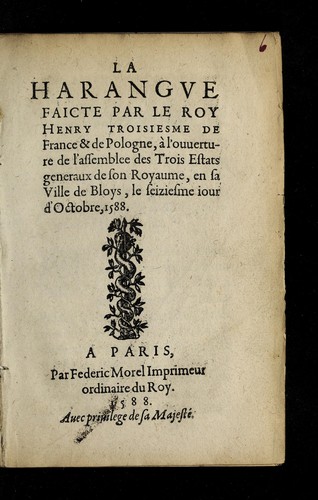 Cover for La Harangve faicte par le Roy Henry Troisiesme de France & de Pologne, a   l'ouuerture de l'assemblee de Trois Estats generaux de son Royaume, en sa ville de Bloys, le seiziesme iour d'Octobre, 1588 [device]
