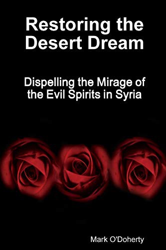 Cover for Restoring the Desert Dream - Dispelling the Mirage of the Evil Spirits in Syria