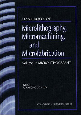 Cover for Handbook of Microlithography, Micromachining and Microfabrication (Materials and Devices Series)