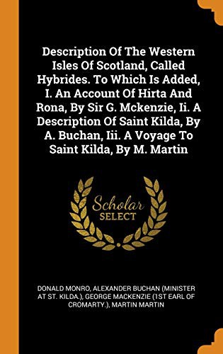 Cover for Description Of The Western Isles Of Scotland, Called Hybrides. To Which Is Added, I. An Account Of Hirta And Rona, By Sir G. Mckenzie, Ii. A ... Iii. A Voyage To Saint Kilda, By M. Martin