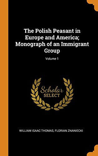 Cover for The Polish Peasant in Europe and America; Monograph of an Immigrant Group; Volume 1