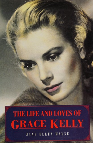 Cover for The life and loves of Grace Kelly