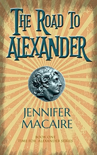 Cover for The Road to Alexander: What do you do when the past becomes your future? (The Time For Alexander Series Book 1)