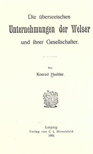 Cover for Die überseeischen unternehmungen der Welser und ihrer gesellschafter.