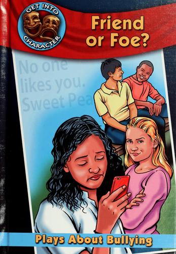 Cover for Friend or foe? : plays about bullying / by Catherine Gourley