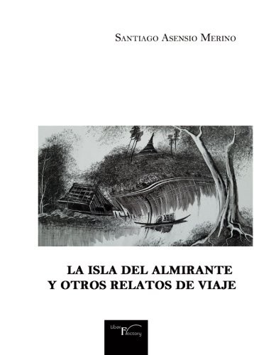 Cover for La Isla del Almirante y otros relatos de viaje