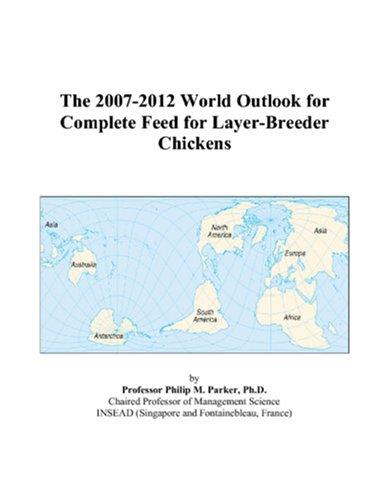 Cover for The 2007-2012 World Outlook for Complete Feed for Layer-Breeder Chickens