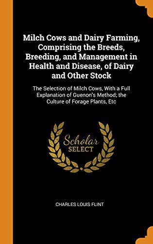 Cover for Milch Cows and Dairy Farming, Comprising the Breeds, Breeding, and Management in Health and Disease, of Dairy and Other Stock