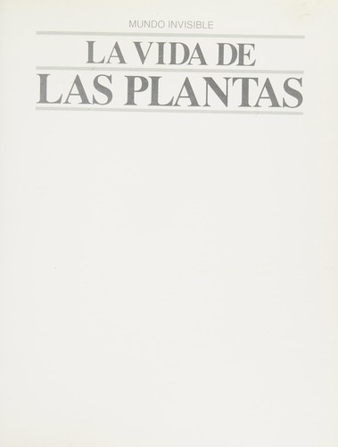 Cover for LA Vida De Las Plantas (Mundo Invisible)