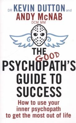Cover for The Good Psychopaths Guide To Success