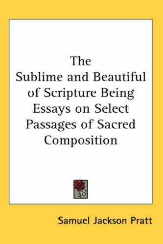 Cover for The Sublime and Beautiful of Scripture Being Essays on Select Passages of Sacred Composition