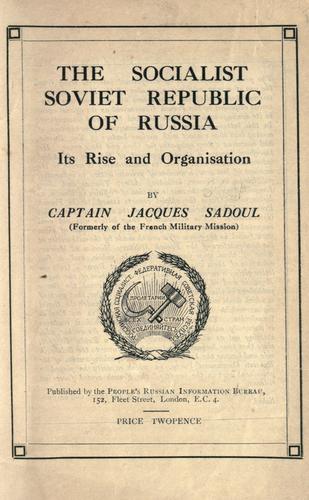 Cover for The Socialist Soviet Republic of Russia; its rise and organisation.