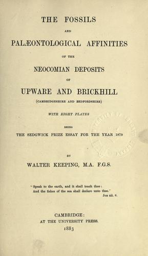 Cover for The fossils and palaeontological affinities of the Neocomian deposits of Upware and Brickhill, Cambridgeshire and Bedfordshire