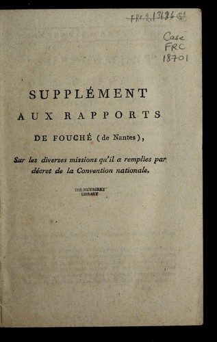Cover for Supple ment aux rapports de Fouche  (de Nantes), sur les diverses missions qu'il a remplies par de cret de la Convention nationale