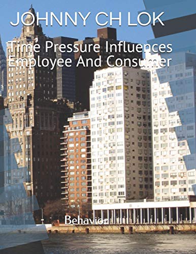 Cover for Time Pressure Influences Employee And Consumer