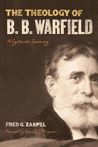 Cover for The theology of B.B. Warfield