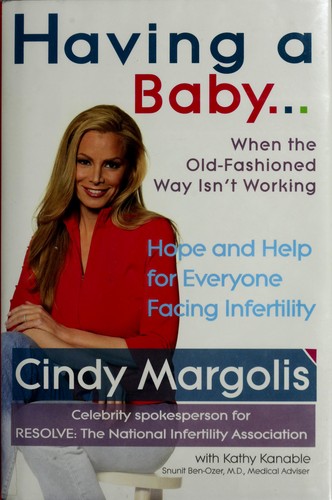 Cover for Having a baby-- when the old-fashioned way isn't working