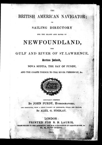 Cover for The British American navigator, or, Sailing directory for the island and banks of Newfoundland, the gulf and river of St. Lawrence, Breton Island, Nova Scotia, the Bay of Fundy, and the coasts thence to the River Penobscot, &c