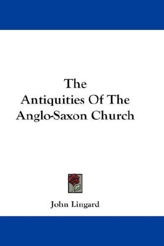 Cover for The Antiquities Of The Anglo-Saxon Church