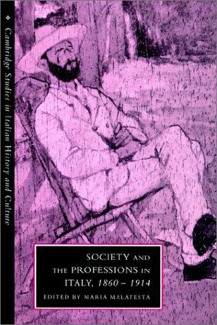 Cover for Society and the Professions in Italy, 18601914 (Cambridge Studies in Italian History and Culture)