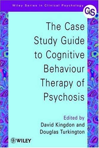 Cover for The Case Study Guide to Cognitive Behaviour Therapy of Psychosis (Wiley Series in Clinical Psychology)