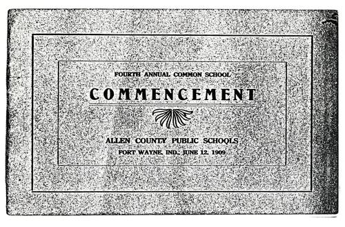 Cover for Fourth annual common school commencement, Allen County Public Schools, Fort Wayne, Ind., June 12, 1909