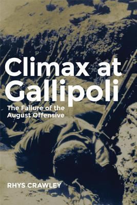 Cover for Climax At Gallipoli The Failure Of The August Offensive