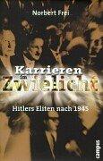 Cover for Karrieren im Zwielicht. Hitlers Eliten nach 1945.
