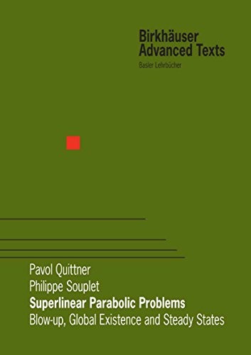 Cover for Superlinear Parabolic Problems: Blow-up, Global Existence and Steady States (Birkhäuser Advanced Texts   Basler Lehrbücher)