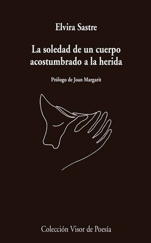 Cover for La soledad de un cuerpo acostumbrado a la herida