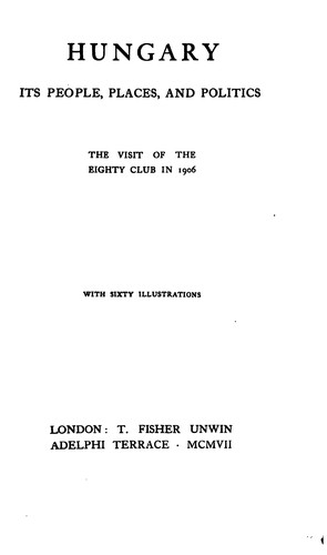 Cover for Hungary: Its People, Places, and Politics, the Visit of the Eighty Club in 1906
