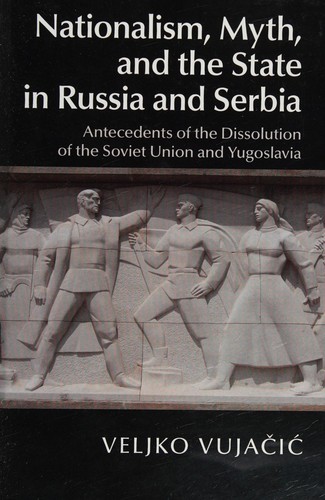 Cover for Nationalism, myth, and the state in Russia and Serbia