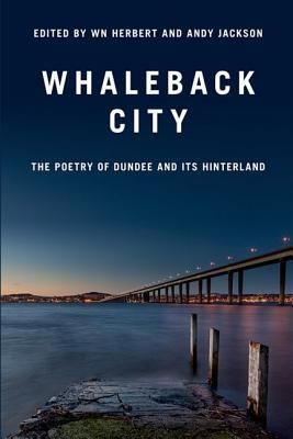 Cover for Whaleback City The Poetry Of Dundee And Its Hinterland
