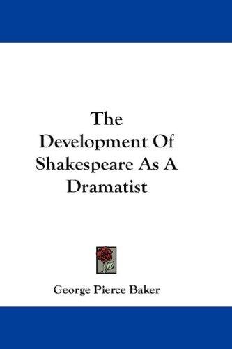 Cover for The Development Of Shakespeare As A Dramatist