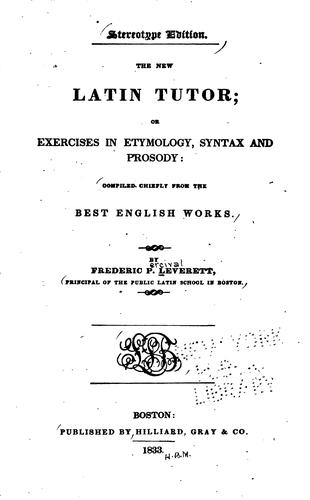 Cover for The New Latin Tutor; Or, Exercises in Etymology, Syntax and Prosody ...