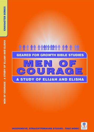 Cover for Character Studies: Men of Courage--Elijah & Elisha (Geared for Growth: Characters)
