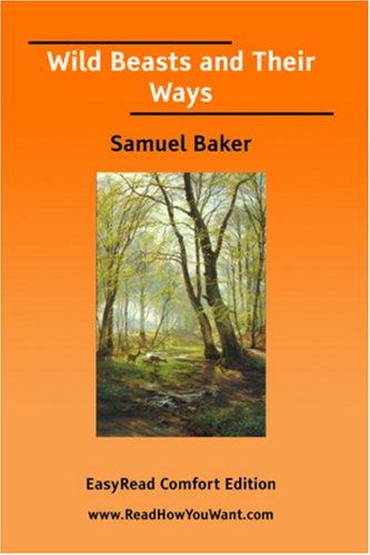 Cover for Wild Beasts and Their Ways [EasyRead Comfort Edition]