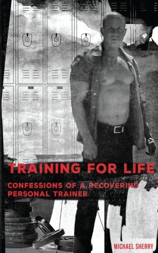 Cover for Training for Life - Confessions of a Recovering Personal Trainer