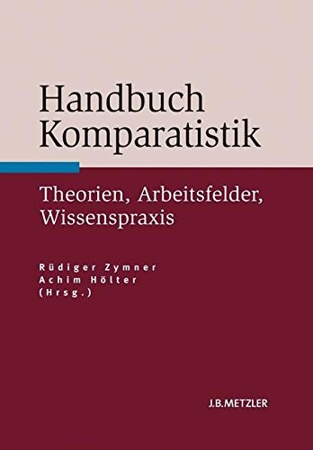 Cover for Handbuch Komparatistik: Theorien, Arbeitsfelder, Wissenspraxis (German Edition)