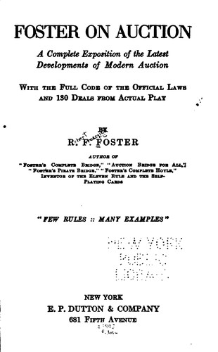Cover for Foster on Auction: A Complete Exposition of the Latest Developments of Modern Auction, with the ...