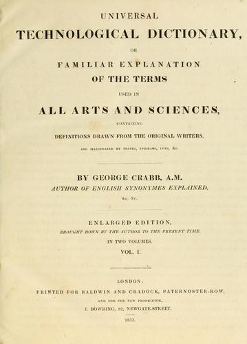 Cover for Universal technological dictionary, or, Familiar explanation of the terms used in all arts and sciences, containing definitions drawn from the original writers, and illustrated by plates, epigrams, cuts, &c
