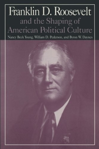 Cover for M.E.Sharpe Library of Franklin D.Roosevelt Studies: v. 1: Franklin D.Roosevelt and the Shaping of American Political Culture