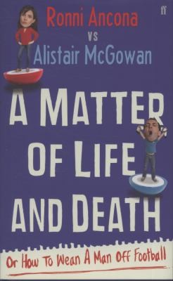 Cover for A Matter Of Life And Death Or How To Wean Your Man Off Football